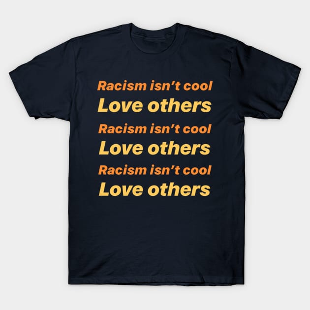 Racism Isn't Cool T-Shirt by editorclark